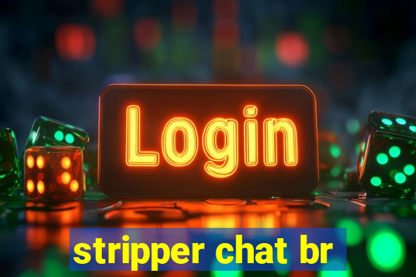 stripper chat br